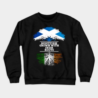 Scottish Grown With Irish Roots - Gift for Irish With Roots From Ireland Crewneck Sweatshirt